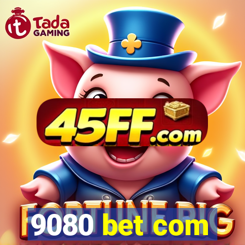 9080 bet com